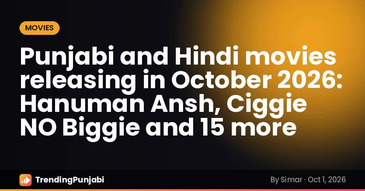 Punjabi and Hindi movies releasing in October 2026: Hanuman Ansh, Ciggie NO Biggie and 15 more