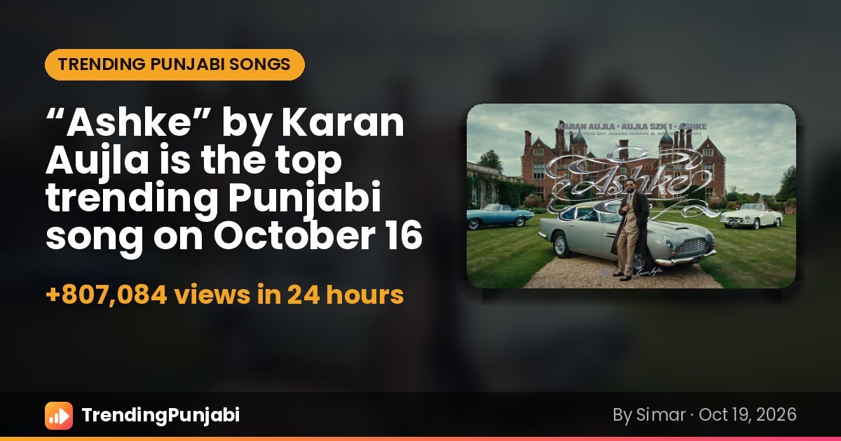 “Ashke” by Karan Aujla is the top trending Punjabi song on October 16